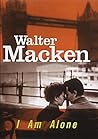I Am Alone by Walter Macken