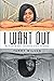I Want Out: My Life and the...