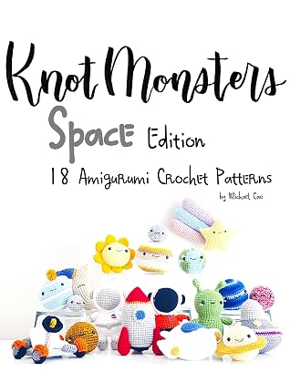 Knotmonsters: Space edition: 18 Amigurumi Crochet Patterns
