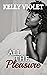 All The Pleasure (All The W...