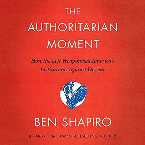 The Authoritarian Moment: How the Left Weaponized America's Institutions Against Dissent Kindle Edition