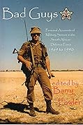 Bad Guys: Personal Accounts of Military Service in the South African Defence Force 1969 to 1990 (Sentinel SADF Monographs)