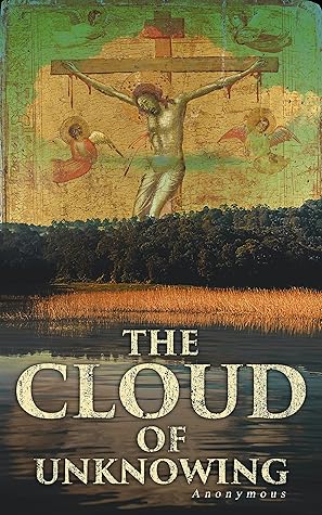 The Cloud of Unknowing: A Spiritual Guide to Contemplative Prayer