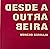 Desde a outra beira