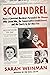 Scoundrel: How a Convicted Murderer Persuaded the Women Who Loved Him, the Conservative Establishment, and the Courts to Set Him Free – A Mid-Century Biography of Manipulation