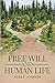 Free Will and Human Life by Alan E. Johnson Free Will and Human Life by Alan E. Johnson