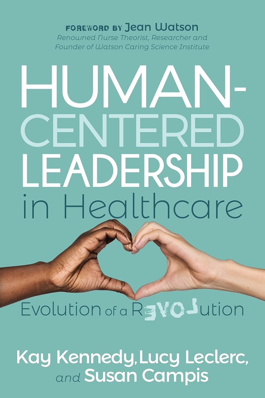 Human-Centered Leadership in Healthcare: Evolution of a Revolution (Paperback)