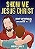 Show Me Jesus Christ by Anders Bennett
