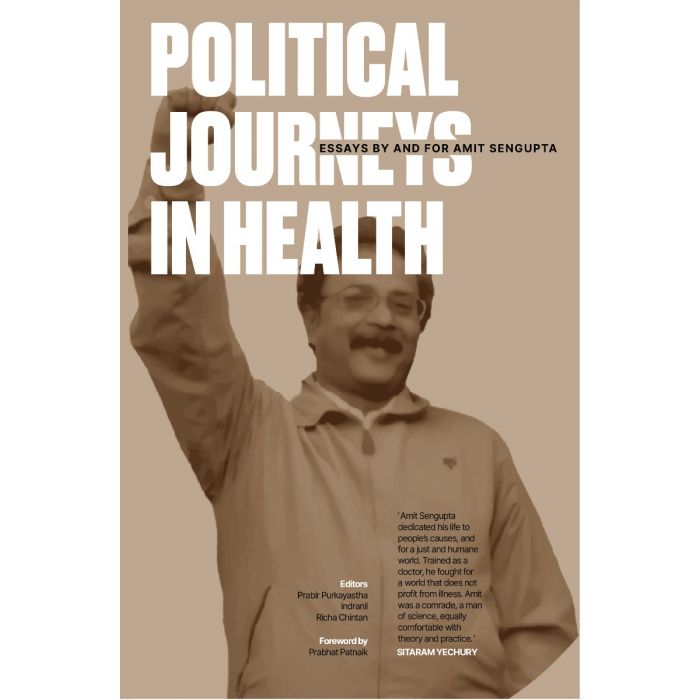 Political Journeys In Health: Essays by and For Amit Sengupta