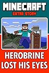 Minecraft: Extra Story How Herobrine Lost His Eyes Minecraft: Extra Story How Herobrine Lost His Eyes