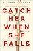 Catch Her When She Falls