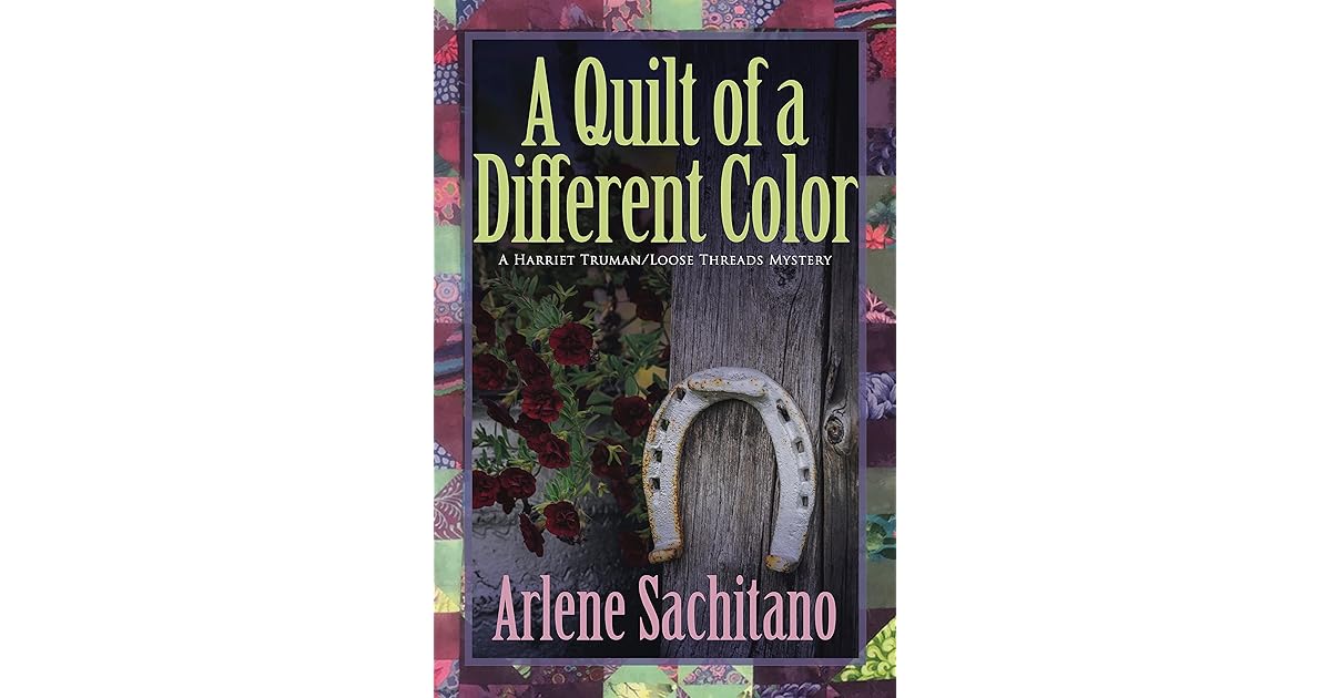 A Quilt Of A Different Color By Arlene Sachitano A Quilt Of A Different Color By Arlene Sachitano