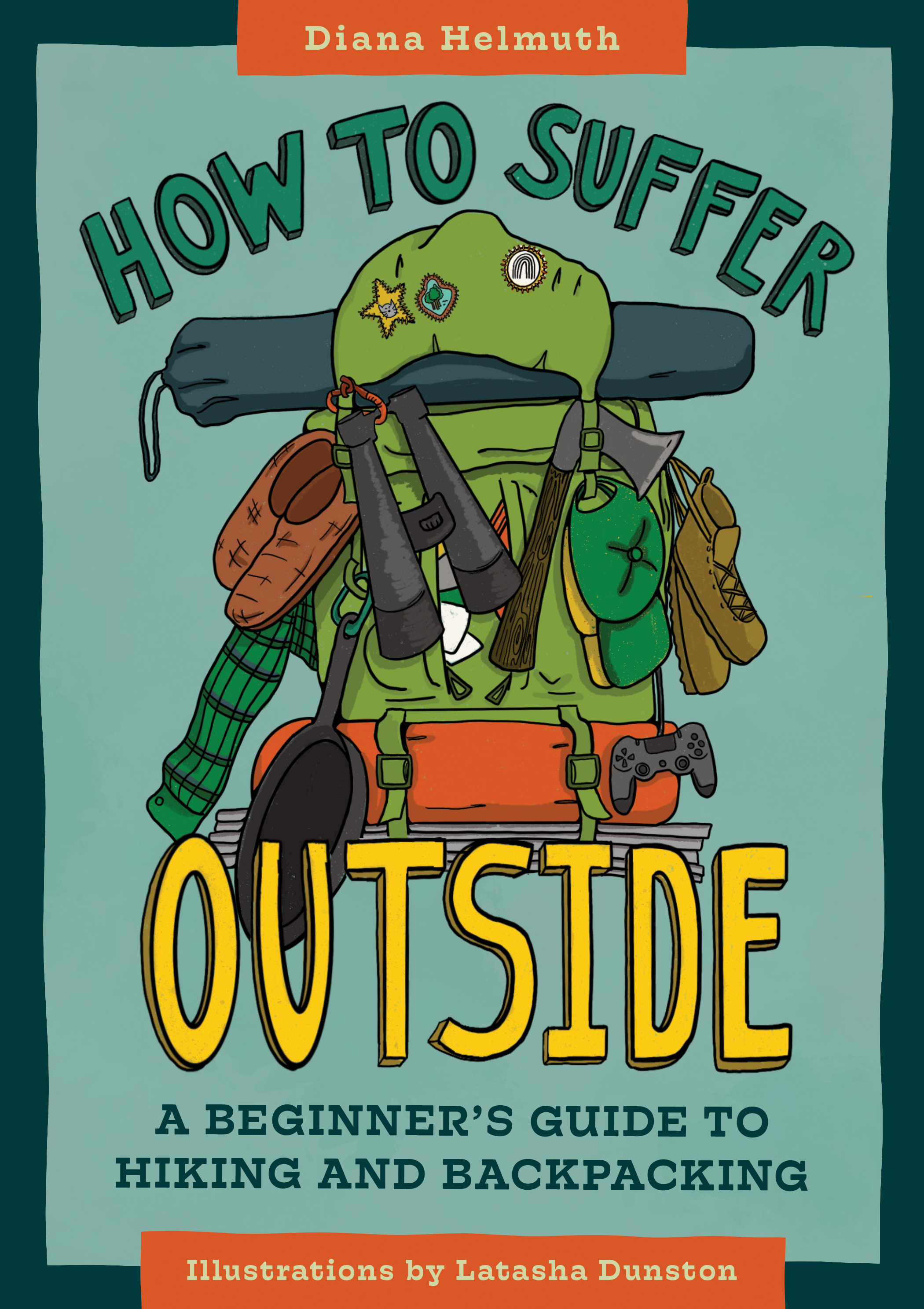 How to Suffer Outside: A Beginner's Guide to Hiking and Backpacking (Kindle Edition)