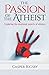 The Passion of the Atheist:...