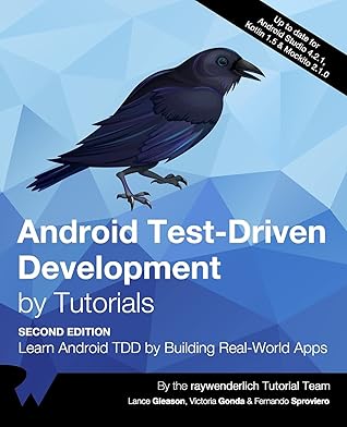 Android Test-Driven Development by Tutorials: Learn Android TDD by Building Real-World Apps