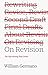 On Revision: The Only Writing That Counts (Chicago Guides to Writing, Editing, and Publishing)