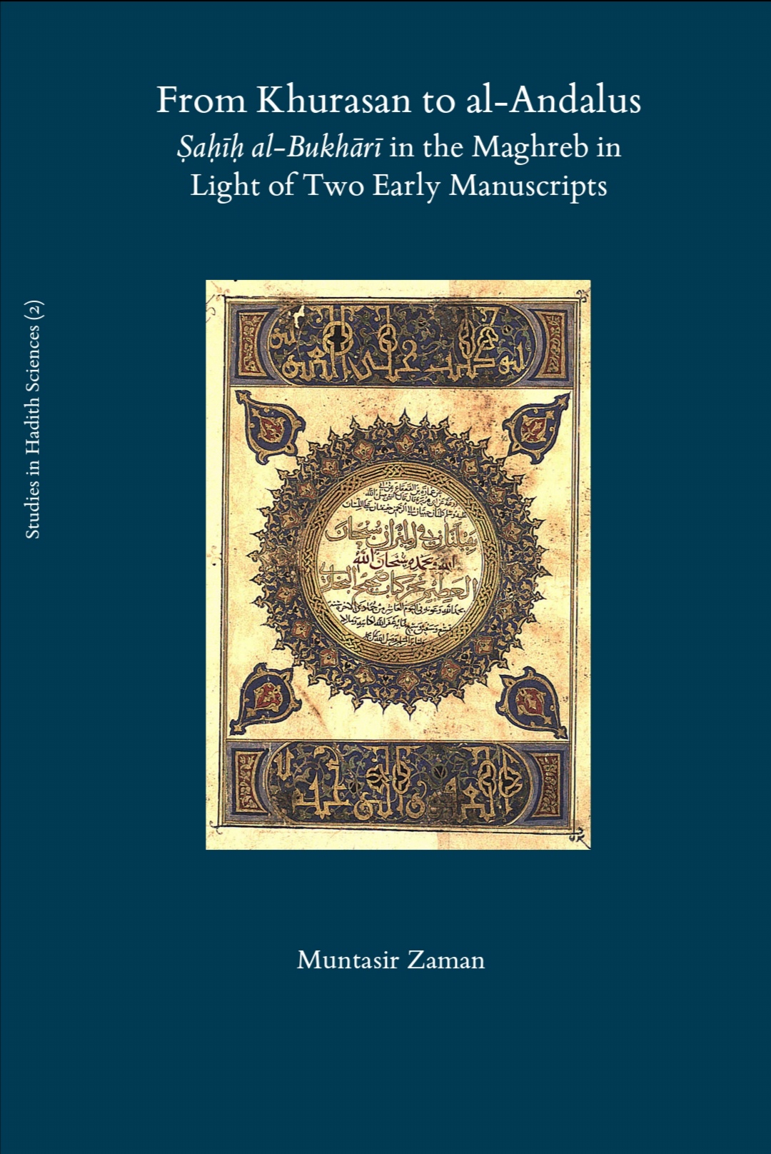 From Khurasan to al-Andalus: Ṣaḥīḥ al-Bukhārī in the Maghreb in Light of Two Early Manuscripts (ebook)