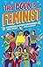 This Book Is Feminist: An Intersectional Primer for Next-Gen Changemakers (3) (Empower the Future)