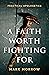 A Faith Worth Fighting For by Mark Morrow