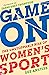 Game On: The Unstoppable Rise of Women's Sport