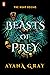 Beasts of Prey by Ayana Gray