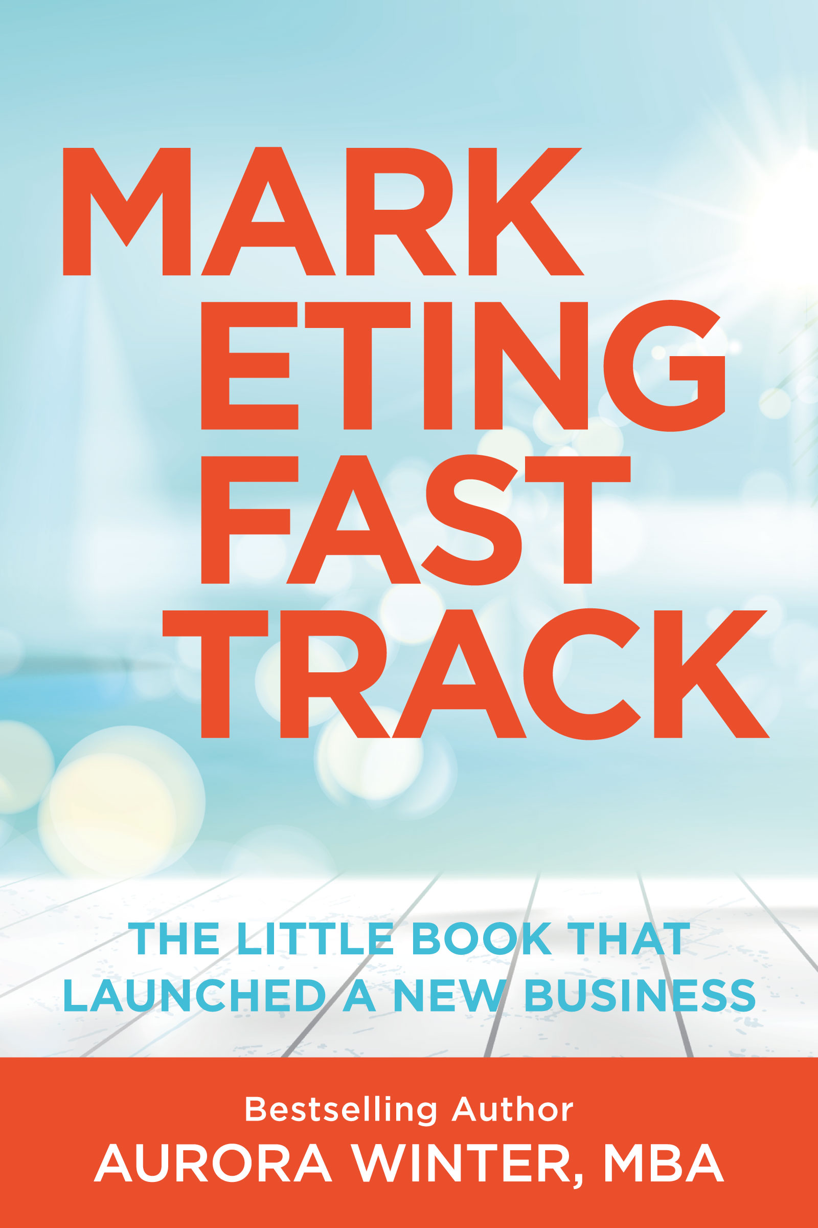 Marketing Fastrack: The Little Book That Launch A New Business