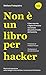 Non è un libro per hacker. ...