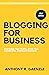 Blogging for Business: Skyrocket Your Traffic, Grow Your Readership, and Boost Revenue