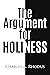 THE ARGUMENT FOR HOLINESS: The Pursuit of Holiness
