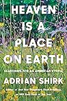 Heaven Is a Place on Earth by Adrian Shirk