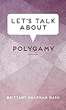 Let's Talk About Polygamy