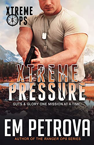 Xtreme Pressure (Xtreme Ops, #6)