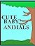 CUTE BABY ANIMALS: coloring...