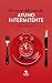 El manual definitivo del ayuno intermitente