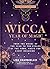 Wicca Year of Magic: From the Wheel of the Year to the Cycles of the Moon, Magic for Every Occasion (The Mystic Library Book 8) (Volume 8)