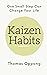 Kaizen Habits: One Small St...