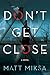 Don't Get Close by Matt Miksa