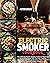 ELECTRIC SMOKER COOKBOOK by Peter Steak