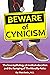 Beware of Cynicism: The Tru...