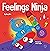 Feelings Ninja by Mary Nhin