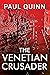 The Venetian Crusader by Paul   Quinn