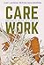 Care Work: Dreaming Disability Justice Culture