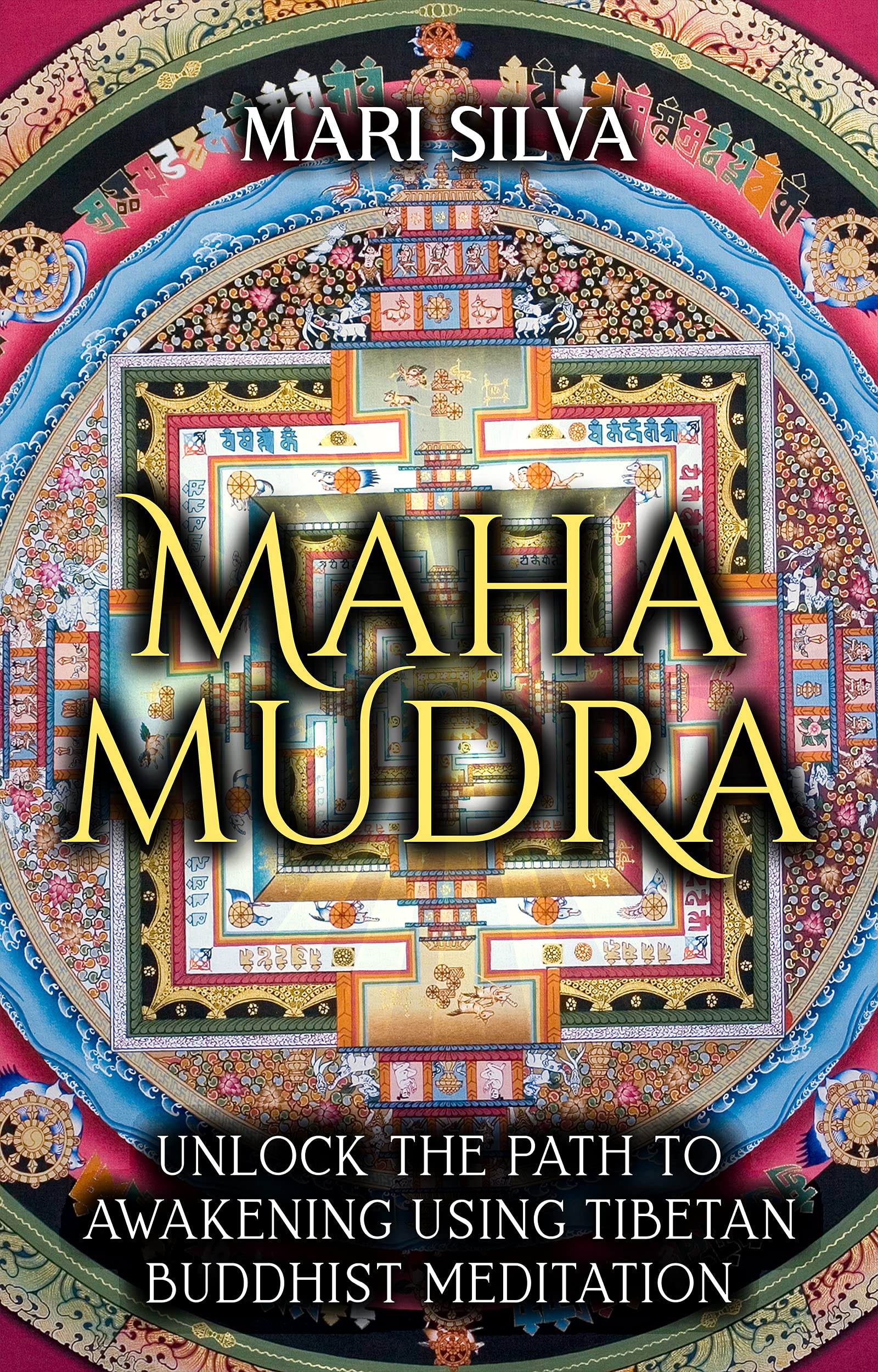 Mahamudra: Unlock the Path to Awakening Using Tibetan Buddhist Meditation (Active Meditation)