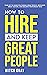 How to Hire and Keep Great People