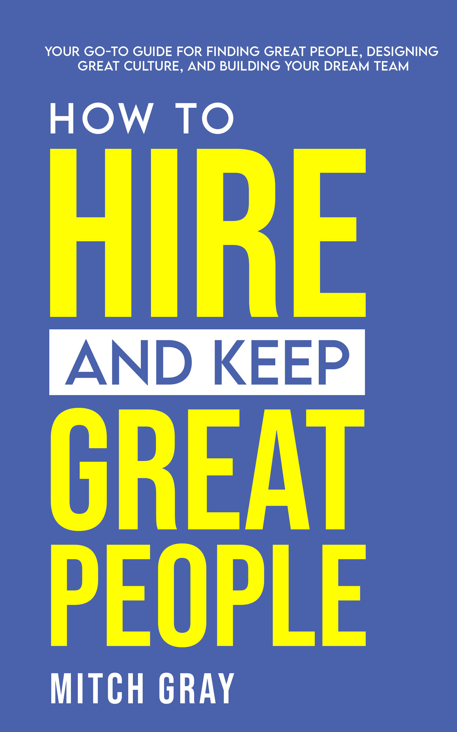 How to Hire and Keep Great People (Paperback)