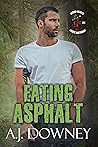 Eating Asphalt by A.J. Downey