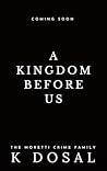 A Kingdom Before Us