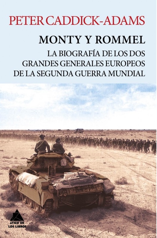 Monty y Rommel: La biografía de los dos grandes generales europeos de la Segunda Guerra Mundial