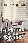 La morada de los sauces by Irene Anguas