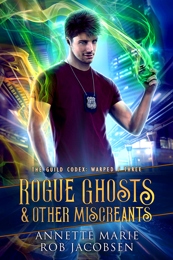 Rogue Ghosts & Other Miscreants (The Guild Codex: Warped, #3)